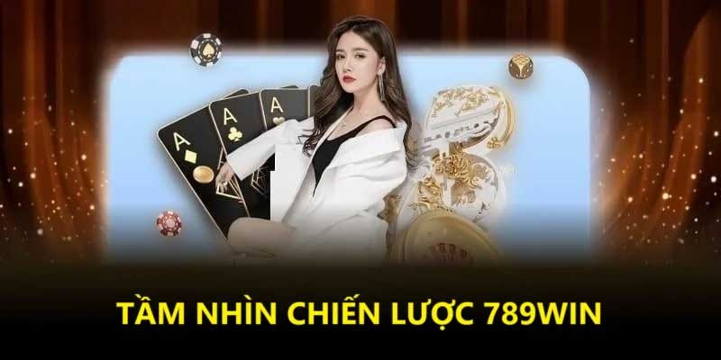 Tầm nhìn và chiến lược nhà cái 789Win