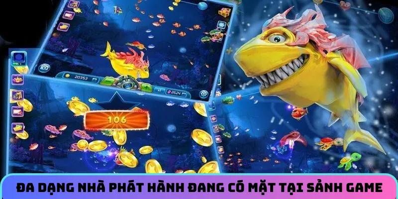 Đa dạng nhà phát hành đang có mặt tại sảnh game