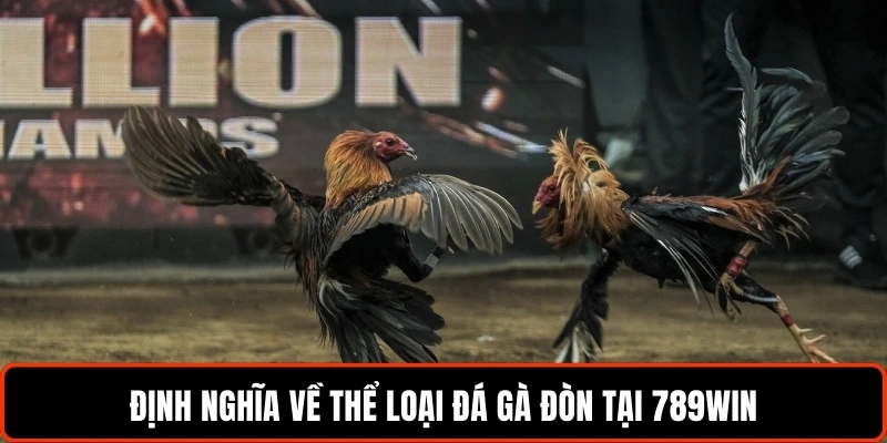 Định nghĩa về thể loại đá gà đòn tại 789WIN