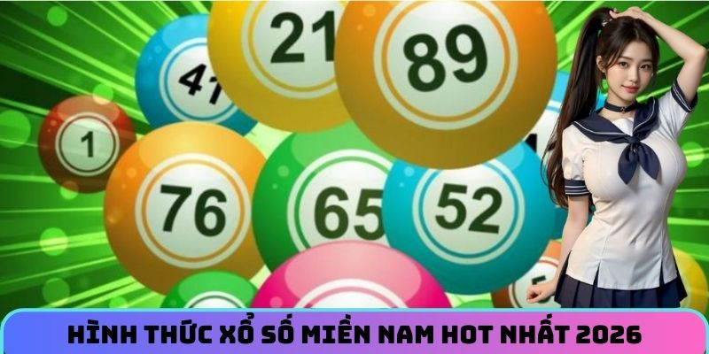 Hình thức quay thưởng miền Nam hot nhất 2026