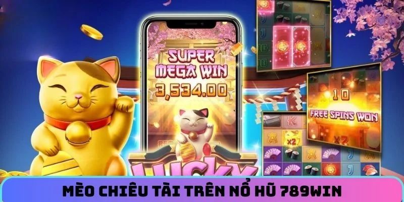 Mèo Chiêu Tài trên Nổ Hũ 789WIN