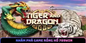 Những nét chung về game rồng hổ 789WIN