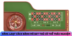 Hàng loạt cách đánh mà bet thủ có thể trải nghiệm