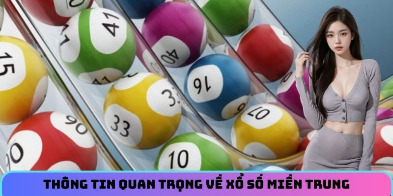 Thông tin quan trọng về xổ số miền Trung