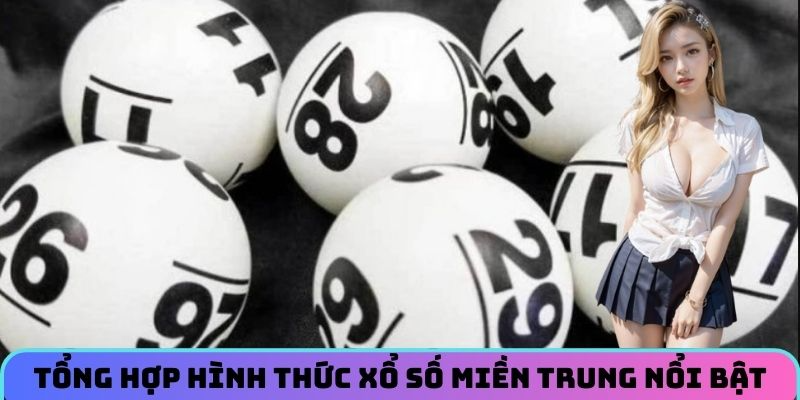 Tổng hợp hình thức quay thưởng miền trung nổi bật